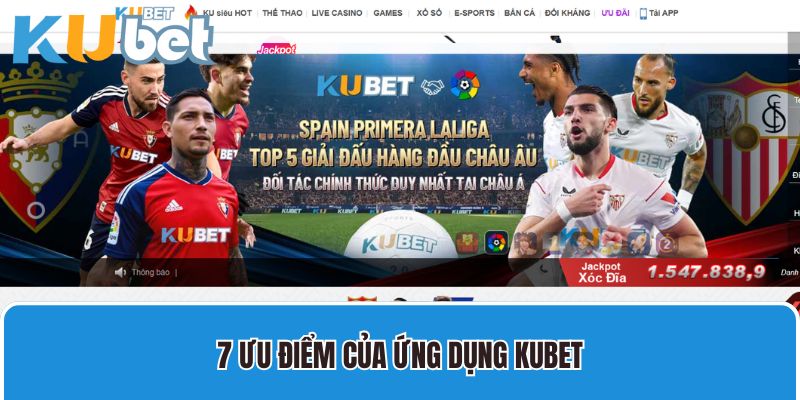 7 ưu điểm của ứng dụng Kubet