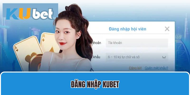 Đăng Nhập Kubet