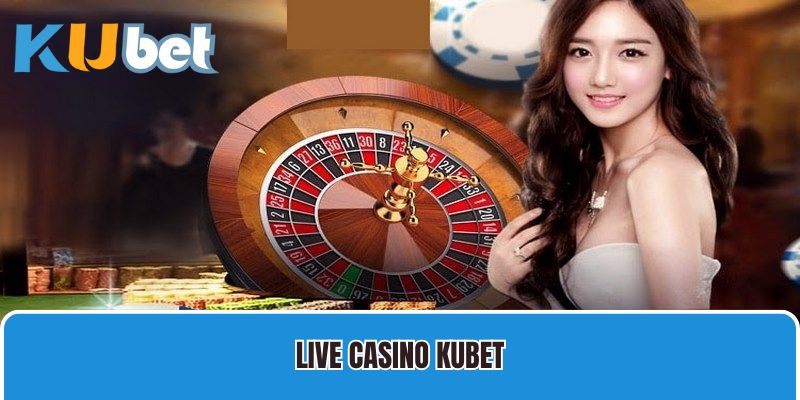 Live Casino Kubet