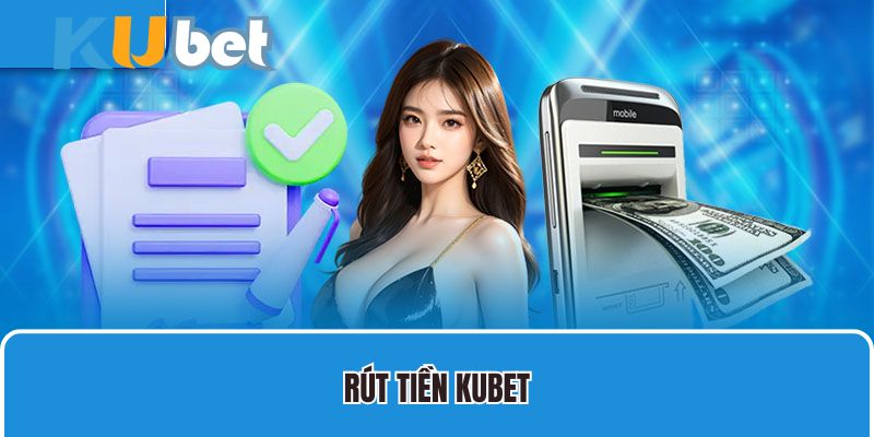 Rút tiền Kubet