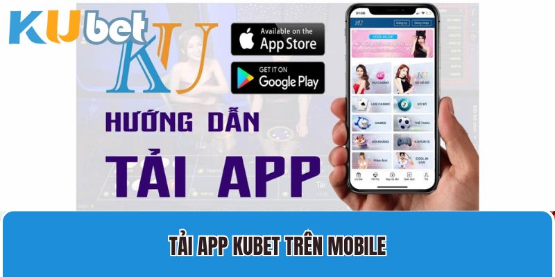 Tải app Kubet trên mobile