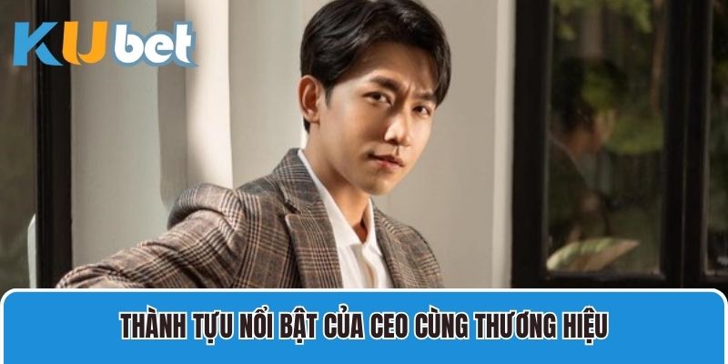 Thành tựu nổi bật của CEO cùng thương hiệu