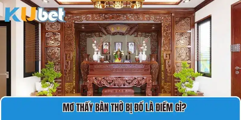 Mơ Bàn thờ bị đổ