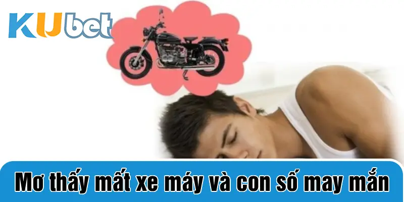 Mơ thấy mất xe máy và con số may mắn