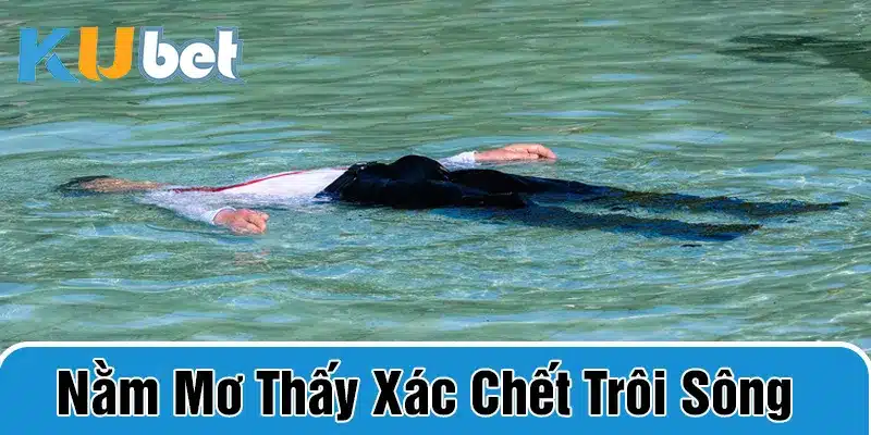 mơ thấy xác chết trôi sông