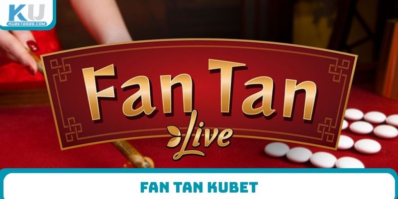 Fan tan Kubet